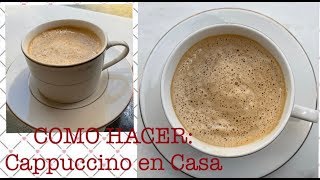 COMO HACER: CAPPUCCINO EN CASA