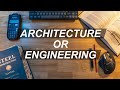 Deciding between architecture or engineering
