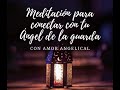 😇 Meditación para contactar con tu ángel de la guarda