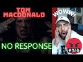 🔥WOW !! BARZ ON TOP OF BARZ!🔥! Tom MacDonald - "No Response" (OFFICIAL MUSIC VIDEO) REACTION!!