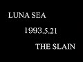 LUNA SEA - THE SLAIN - (LIVE)