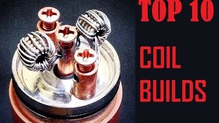 Top 10 Coil Builds