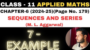 7 Example Sol l Chapter 6 l SEQUENCES AND SERIES l Class 11th Applied Maths l M L Aggarwal 2024-25