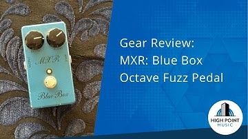 MXR: Blue Box-Octave Fuzz (Gear Review)