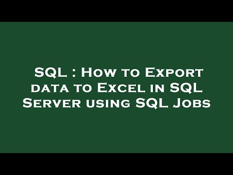 SQL : How to Export data to Excel in SQL Server using SQL Jobs