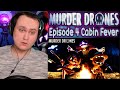 MURDER DRONES - Episode 4: Cabin Fever | Reaction