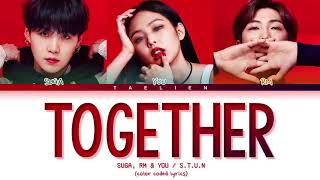 SUGA, RM \u0026 YOU - 'TOGETHER' By S.T.U.N. (515 eParty 2021) (Color Coded Lyrics)