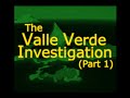 The valle verde investigation  part 1