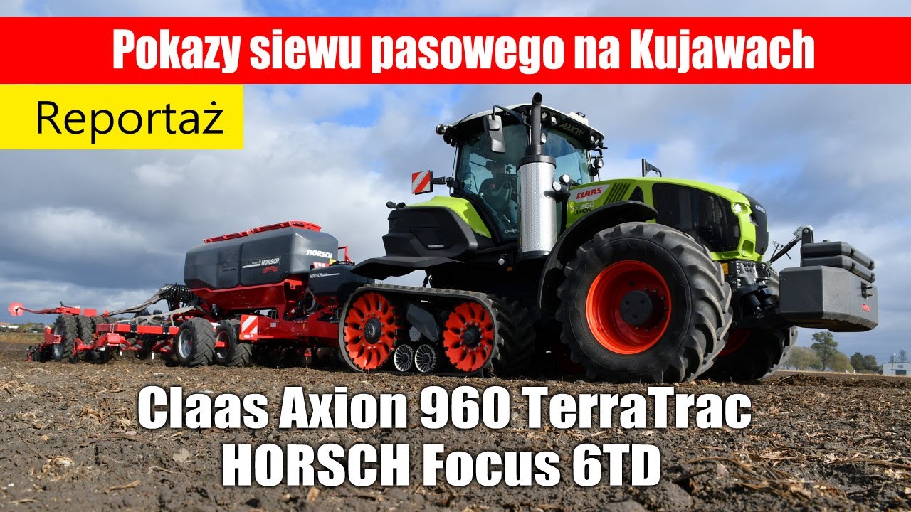 maxresdefault Claas Axion 960 Terra Trac i HORSCH Focus 6TD – pokazy siewu pasowego na Kujawach – część 1