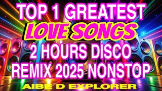 💥LOVE SONGS❣️TOP 1 GREATEST💫2 HOURS DISCO REMIX 2025 NONSTOP 