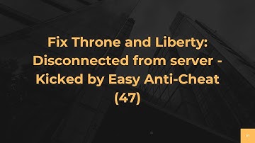 Fix Throne and Liberty: Disconnected from server - Kicked by Easy Anti-Cheat (47)