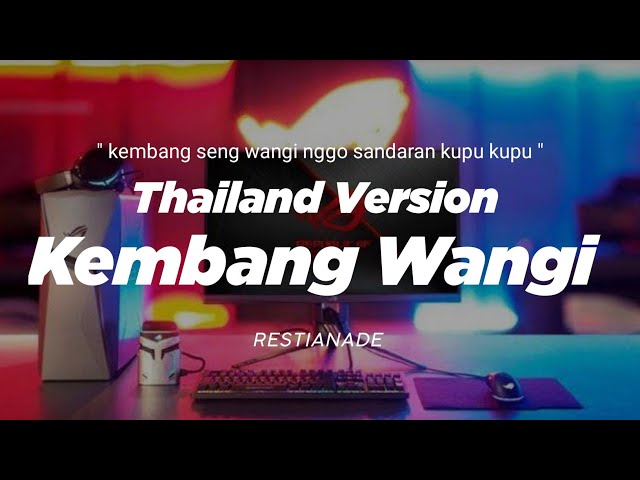 DJ KEMBANG WANGI THAILAND STYLE x SLOW BASS  kembang seng wangi nggo sandaran kupu kupu restianade class=