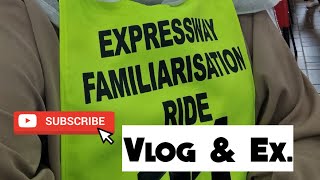 My  Expressway Familiarsation Ride Vlog & Ex