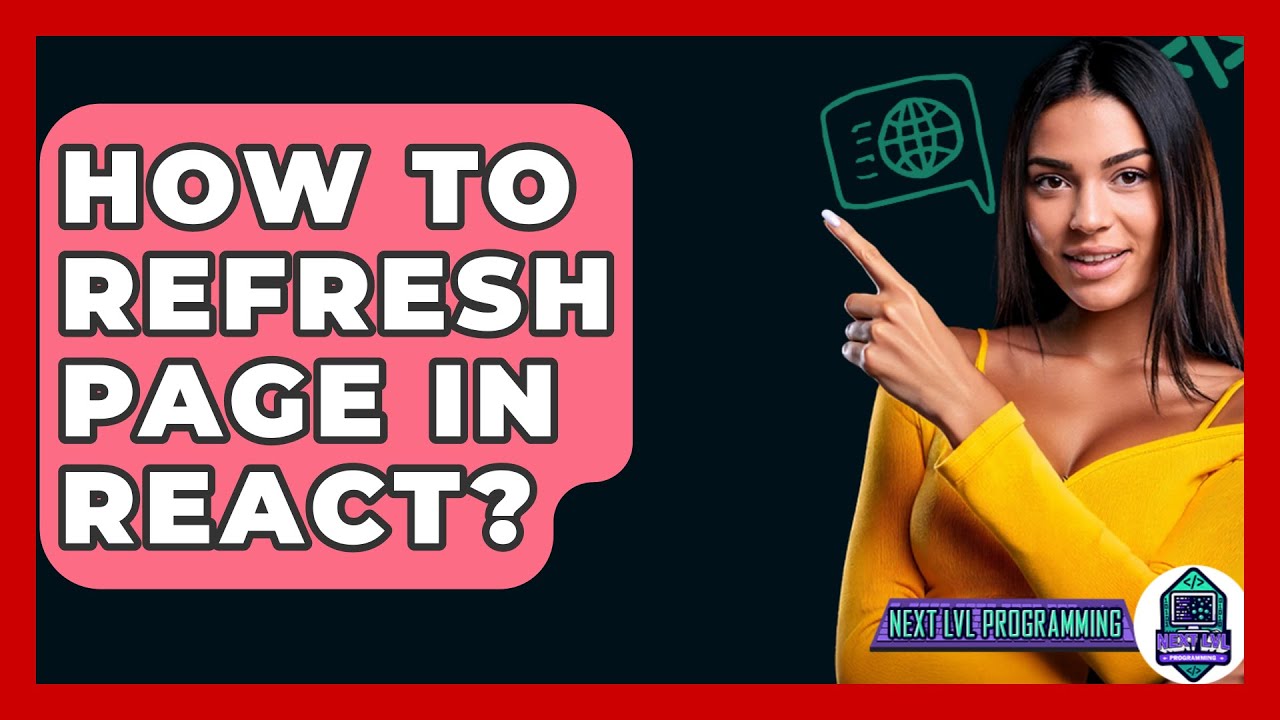 How To Refresh Page In React? - Next LVL Programming