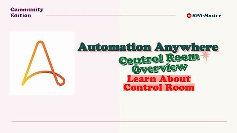 Automation anywhere Control Room Overview A2019
