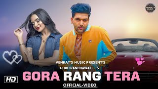 Gora Rang Tera :Guru Randhawa (Official Video) | New Punjabi Songs 2020 |VENKAT&#39;S MUSIC 2020