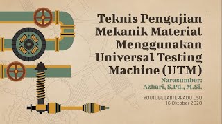 [ETB II - A3] WEBINAR: Teknis Pengujian Mekanik Material Menggunakan Universal Testing Machine (UTM)