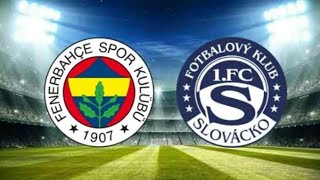 Fenerbahçe - Slovacko Maçı Ne Zaman, Hangi Kda, Saat Kaçta?