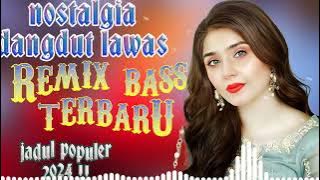 LAGU DANGDUT NOSTALGIA VIRAL 2024❗| Album Dangdut Lawas Remix dan Full Bass | Dangdut Top Pilihan