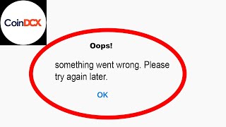 Fix Coin DCX Oops - Something Went Wrong Error in Android & iOS - Please Try Again Later
