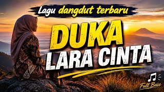 Download lagu 🎵 DUKA LARA CINTA | Lagu Dangdut Terbaru 2026 🎵