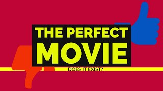 The Perfect Movie?
