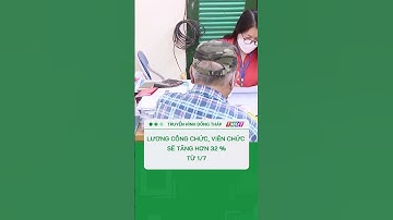Từ 1/7, lương công chức, viên chức sẽ tăng hơn 32% #shorts
