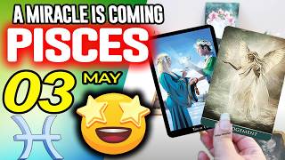 Pisces ♓️❎ A MIRACLE IS COMING ❎ horoscope for today MAY 3 2026 ♓️ #pisces tarot MAY