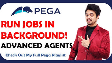 [40] Advanced Agents in Pega 8.6 | Background Jobs & Scheduled Processing Explained | Vinay Jagga