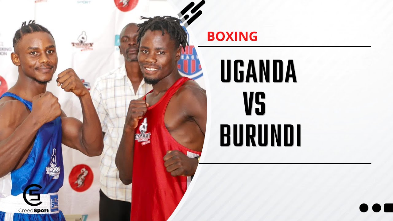All is set for Uganda, Burundi boxing Fights YouTube