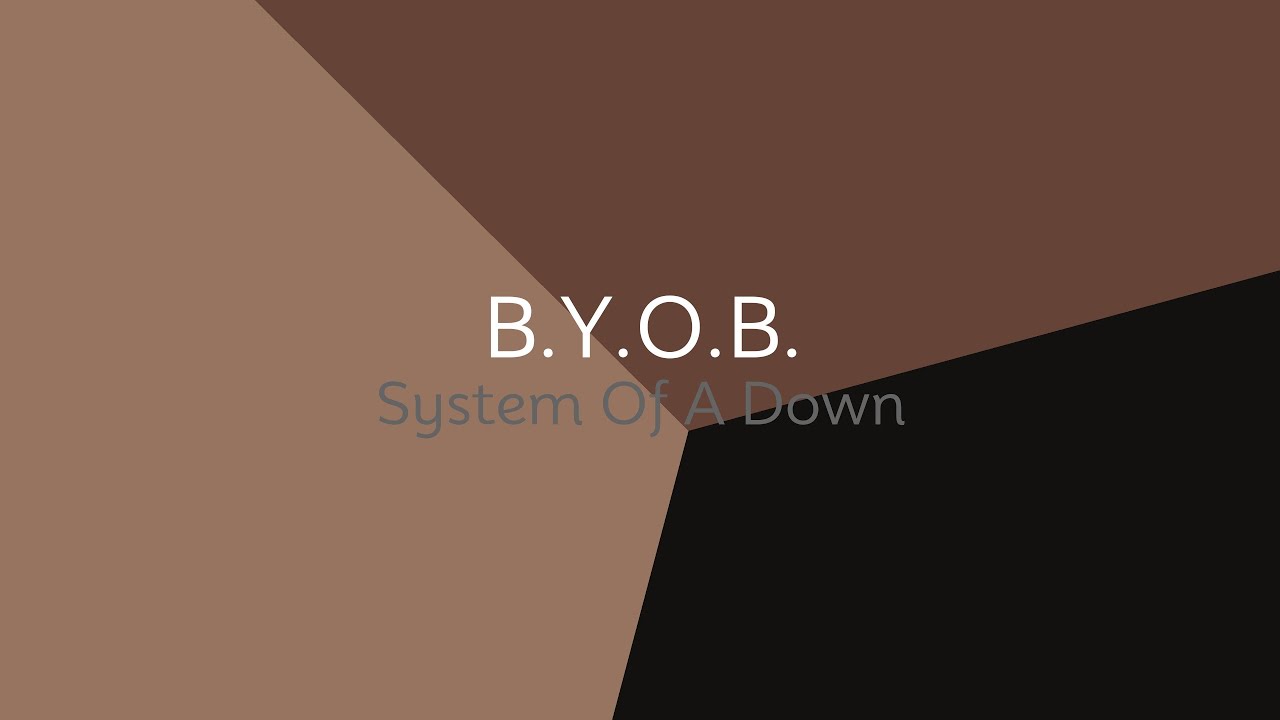 System Of A Down - B.Y.O.B. (lyrics) System Of A Down - B.Y.O.B. (lyrics)