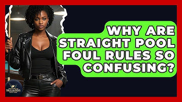 Why Are Straight Pool Foul Rules So Confusing? - Billiards Hustlers