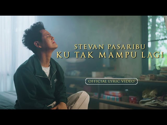 Stevan Pasaribu - Ku Tak Mampu Lagi (Official Lyric Video) class=