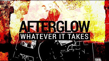 Whatever It Takes - AFTERGLOW (Music Video)