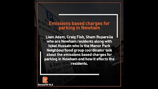 Newham residents talk about the emissions based charges for parking and how it effects the residents