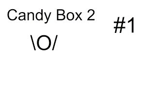 (A Wise Squirrel Once Told Me...) Riley J Plays Candy Box 2! Part 1