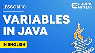 L10: VARIABLES in Java (In English) | Lesson 10 | DSA In Java | @CodingNinjasIndia