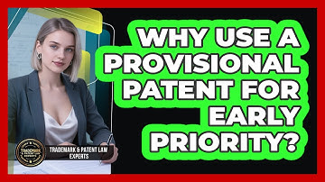 Why Use a Provisional Patent for Early Priority?