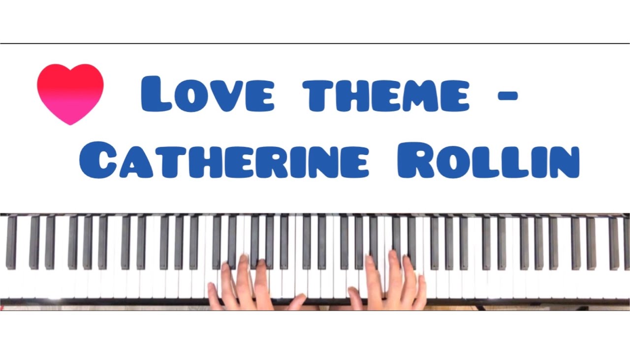 Love theme - Catherine Rollin Love theme - Catherine Rollin