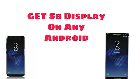 Make your Android exactly look like galaxy s8 (without root)