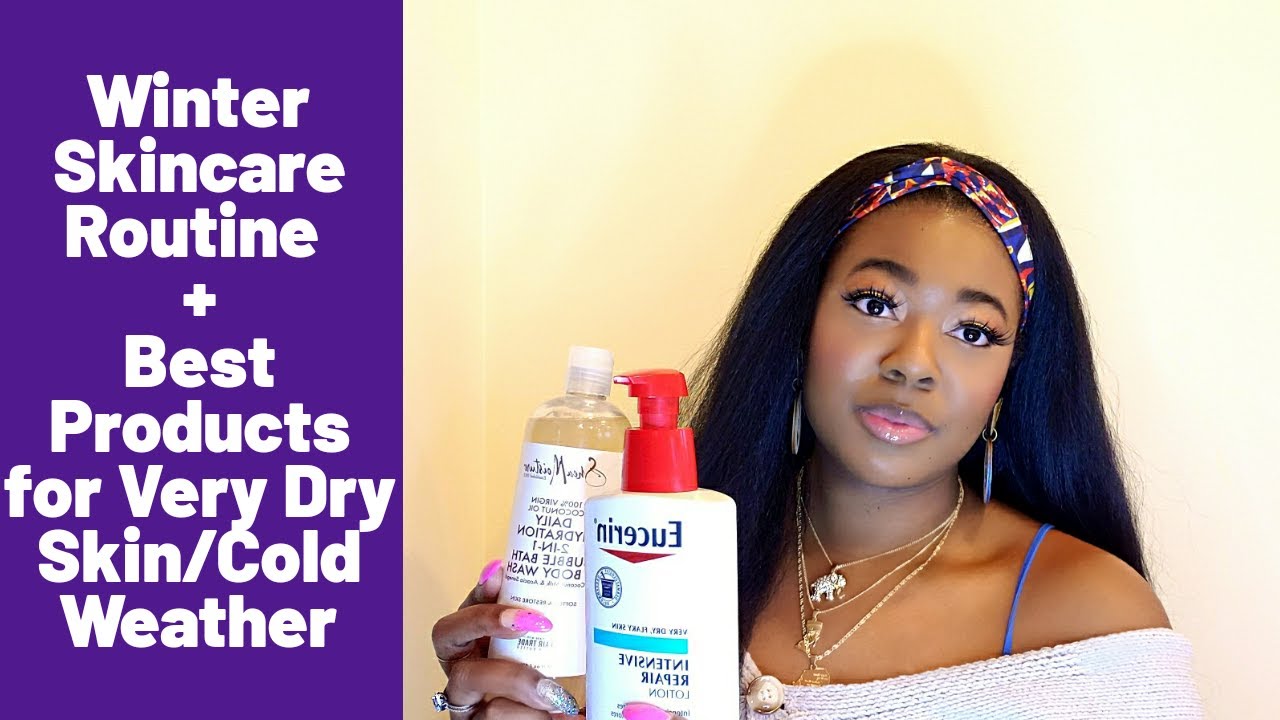 Winter Skincare Routine + Best Products for Very Dry Skin & Cold