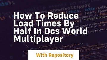 How to reduce load times by half in dcs world multiplayer