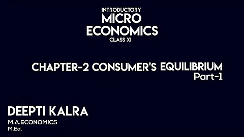 Chapter-2 Consumer's Equilibrium | Part-1 | Deepti...