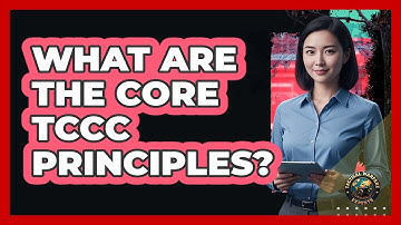 What Are The Core TCCC Principles?