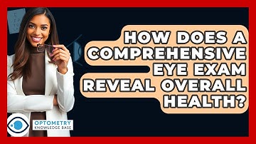 How Does A Comprehensive Eye Exam Reveal Overall Health? - Optometry Knowledge Base