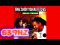 💗💖UNCONDITIONAL LOVE 💗💖 [639HZ] - Jah Cure (Official Audio)