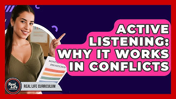 Active Listening: Why It Works In Conflicts - Real Life Curriculum