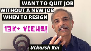 Want to quit job without a new job, when to resign and when not to