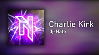 dj-Nate - Charlie Kirk (REUPLOAD)