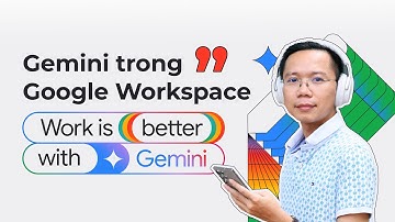 Trải nghiệm Gemini trong Google Workspace: đặt đúng chỗ, tích hợp sâu, liền mạch và hiệu quả